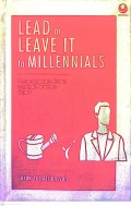 LEAD or LEAVE IT to MILLENNIALS