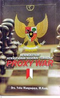 MENINGKATKAN KEWASPADAAN NASIONAL TERHADAP PROXY WAR