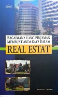 BAGAIMANA UANG PINJAMAN MEMBUAT ANDA KAYA DALAM REAL ESTAT
